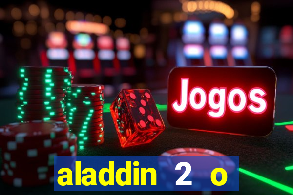 aladdin 2 o retorno de jafar filme completo dublado